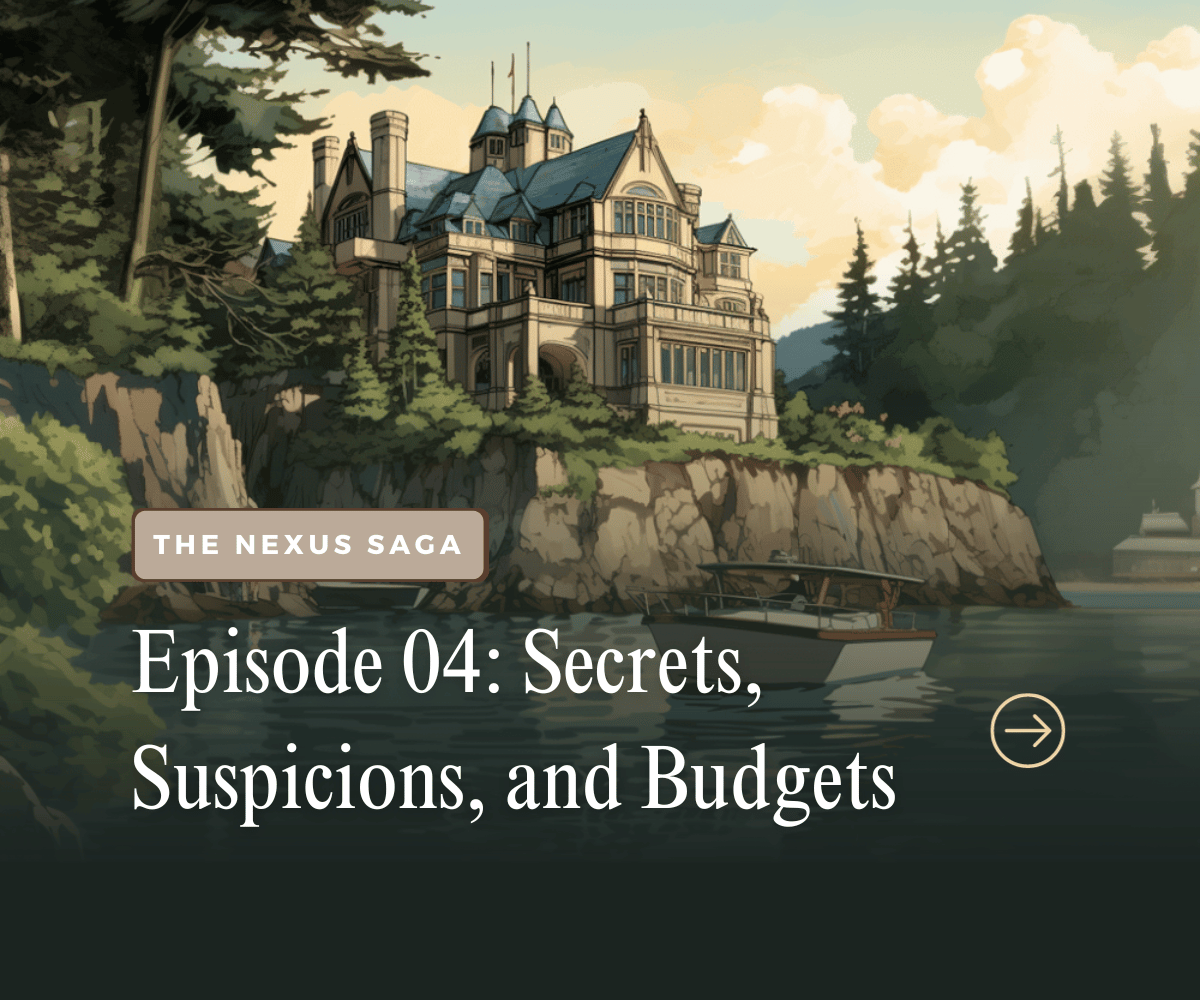 Episode 04: Secrets, Suspicions, and Budgets